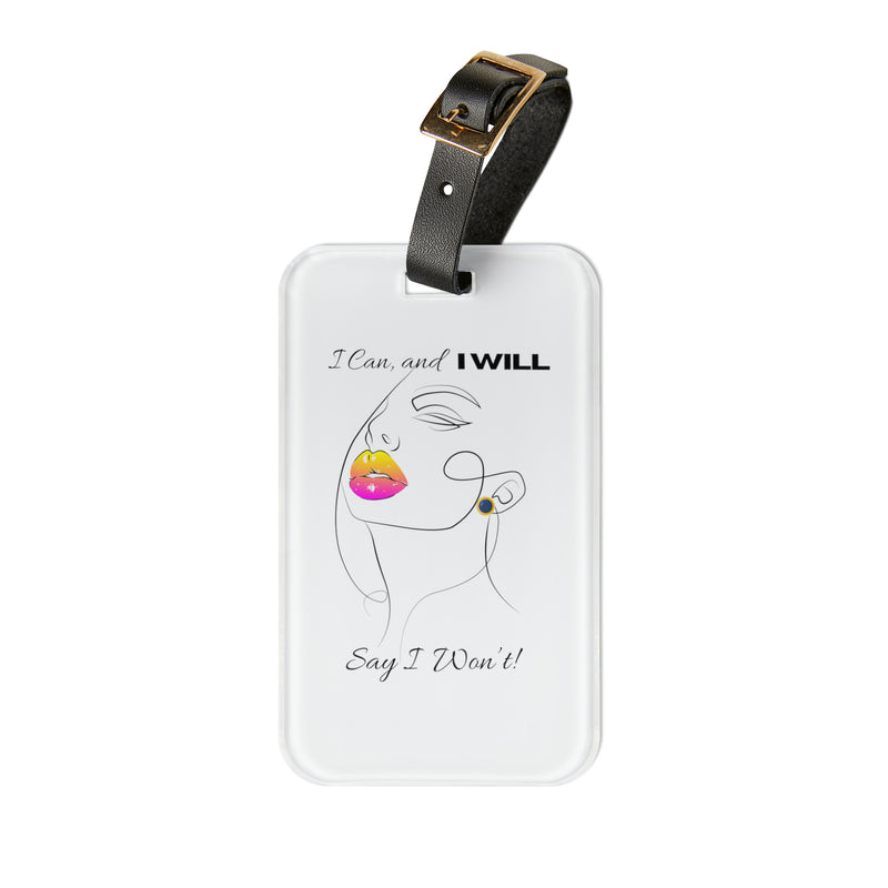 “ I can, and I Will, say I won’t Travel Luggage Tag