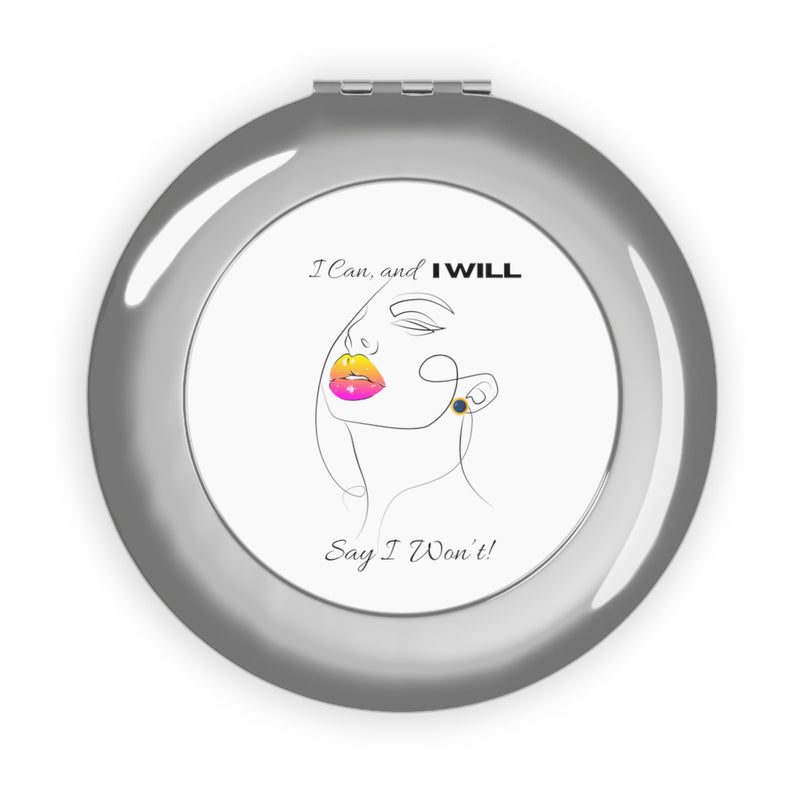“ I can, and I WILL, say I won’t” Compact Travel Mirror
