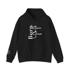 Born of Superior Strength Hoodie - Unleash the Power Within, His and Her Empowerment