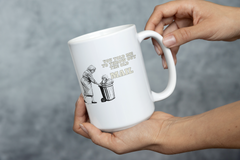 You Told Me to Take Out the Old Mail” Humorous Mug - A Playful Twist for Couples