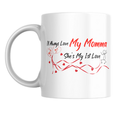 I’ll Always love my momma  White Mug