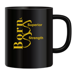 Born of Superior Strength” Mug - Empower Your Sips, Embrace Resilience