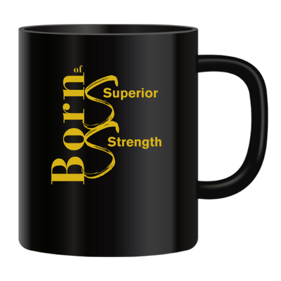 Born of Superior Strength” Mug - Empower Your Sips, Embrace Resilience