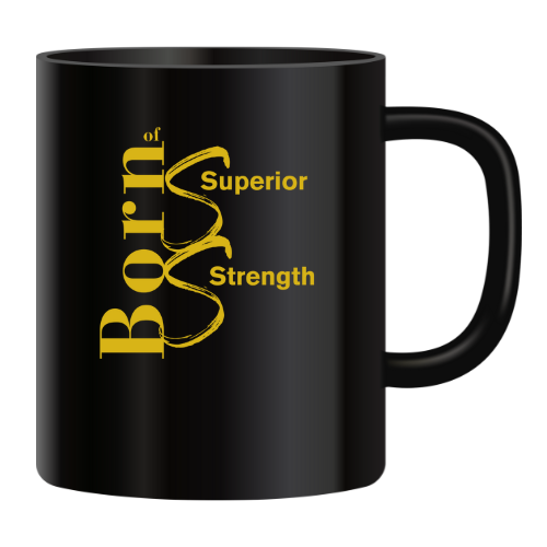 Born of Superior Strength” Mug - Empower Your Sips, Embrace Resilience