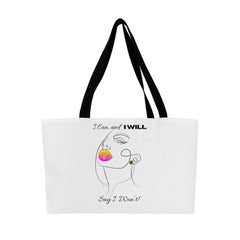 “I Can and I Will, Say I Won't” Weekender Tote