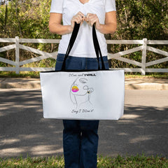 “I Can and I Will, Say I Won't” Weekender Tote